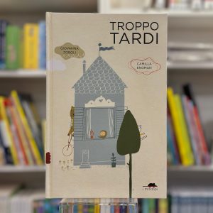 TROPPO TARDI. EDIZ. ILLUSTRATA