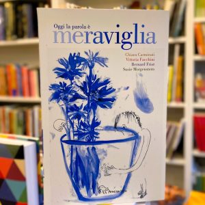 OGGI LA PAROLA E' MERAVIGLIA