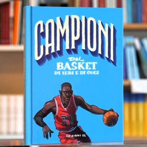 CAMPIONI DEL BASKET DI IERI E OGGI