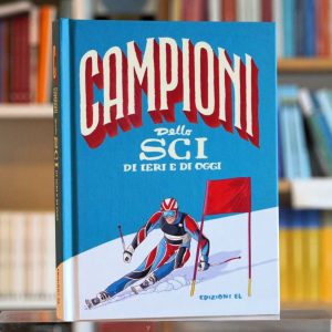 CAMPIONI DELLO SCI DI IERI E DI OGGI