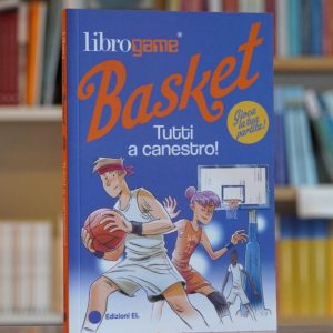 LIBROGAME BASKET. TUTTI A CANESTRO!